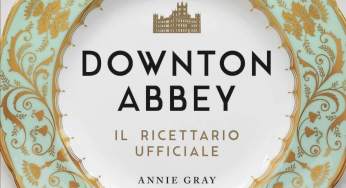 Downton Abbey, in arrivo il ricettario dedicato alla serie con i patti popolari tra il 1912 e il 1926