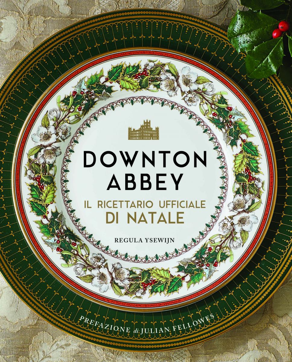 Il ricettario di natale di Downton Abbey, 80 ricette da leccarsi i baffi copertina libro ricette