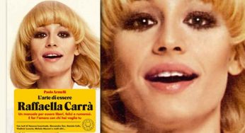 “L’arte di essere Raffaella Carrà”: il manuale di Paolo Armelli dedicato alla nostra grande artista e alla vita