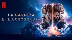 La ragazza e il cosmonauta, la nuova serie Netflix che delude le aspettative