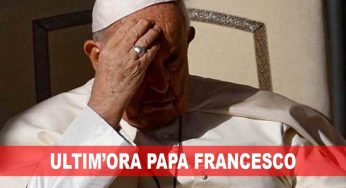 Ultim’ora, le condizioni di salute di Papa Francesco: hanno dovuto annullare tutto | Fedeli in lacrime