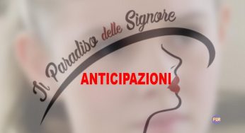 Il Paradiso delle Signore, anticipazioni: sta per succede qualcosa di enorme che cambia tutte le sorti | Percorsi differenti